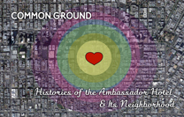 Common Ground: Histories of the Ambassador Hotel's Neighborhood